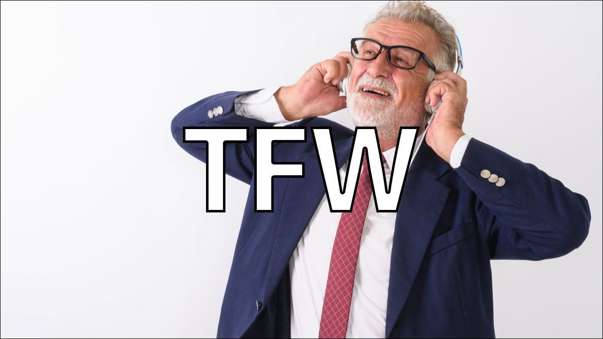 “TFW”是什么意思，你如何使用它？