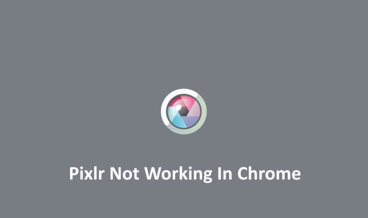 如何修复 Pixlr 在 Chrome 中不起作用? 如何修复 Pixlr 在 Chrome 中不起作用?
