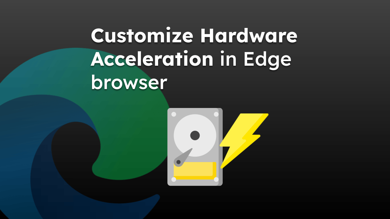 如何在 Edge 中启用或禁用硬件加速Microsoft 如何在 Edge 中启用或禁用硬件加速Microsoft