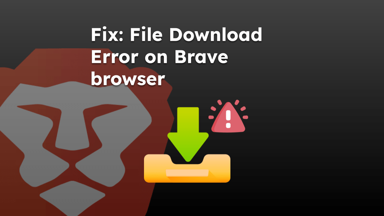 如何修复 Brave 计算机上的文件下载错误 如何修复 Brave 计算机上的文件下载错误