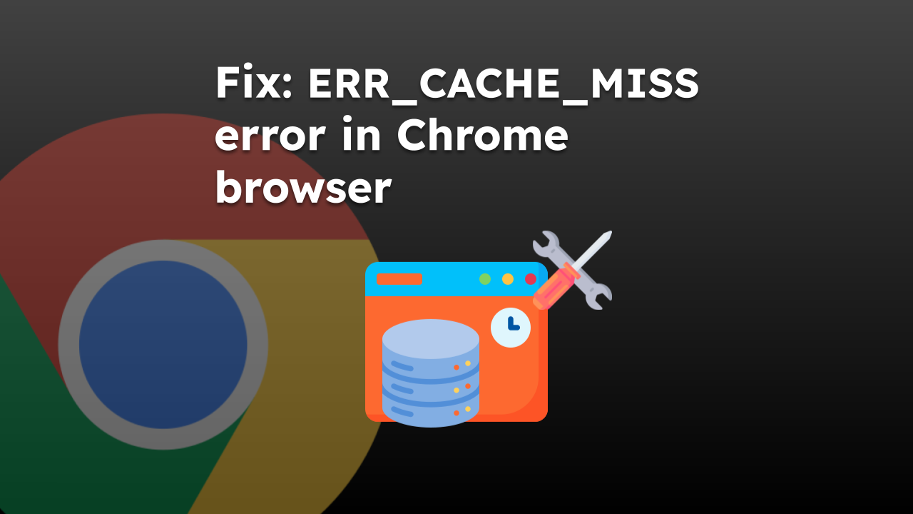 解决方法:在 Chrome 浏览器中ERR_CACHE_MISS 解决方法:在 Chrome 浏览器中ERR_CACHE_MISS