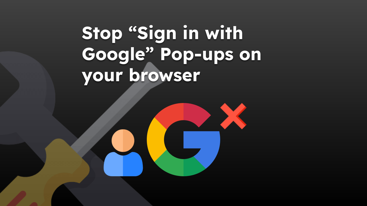 如何停止“使用 Google 登录”弹出窗口 如何停止“使用 Google 登录”弹出窗口